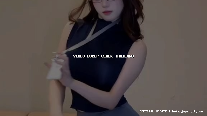video bokep cewek thailand