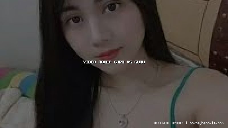video bokep guru vs guru video bokep guru vs guru