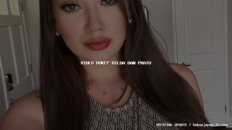 video bokep hilda dan pratu video bokep hilda dan pratu