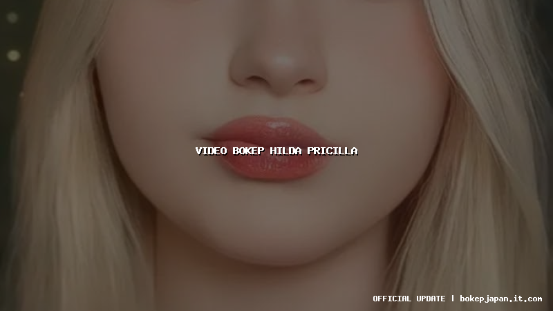 video bokep hilda pricilla