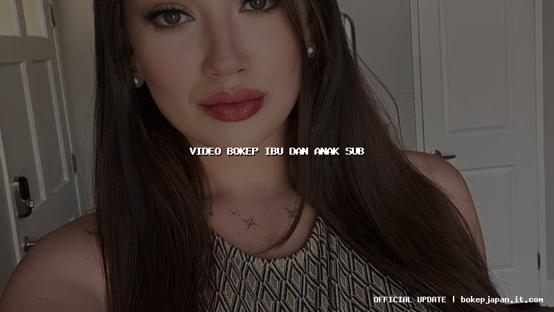 video bokep ibu dan anak sub