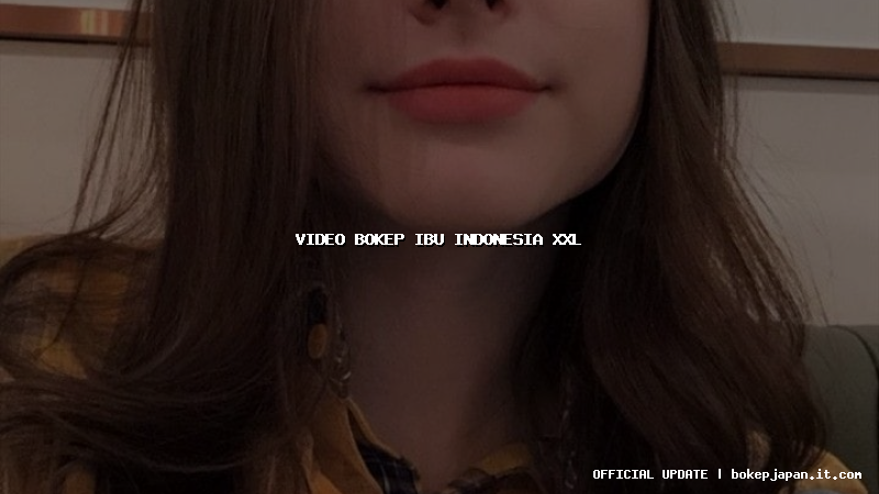 video bokep ibu indonesia xxl