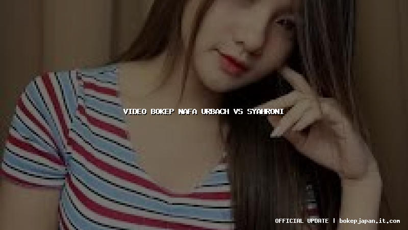video bokep nafa urbach vs syahroni