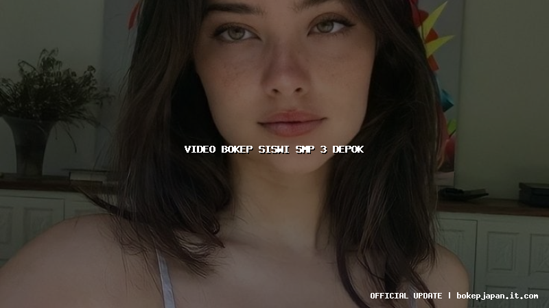 video bokep siswi smp 3 depok video bokep siswi smp 3 depok