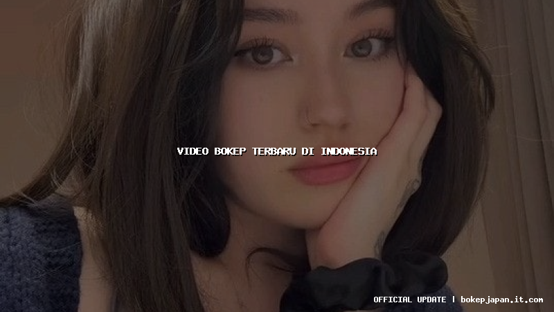 video bokep terbaru di indonesia