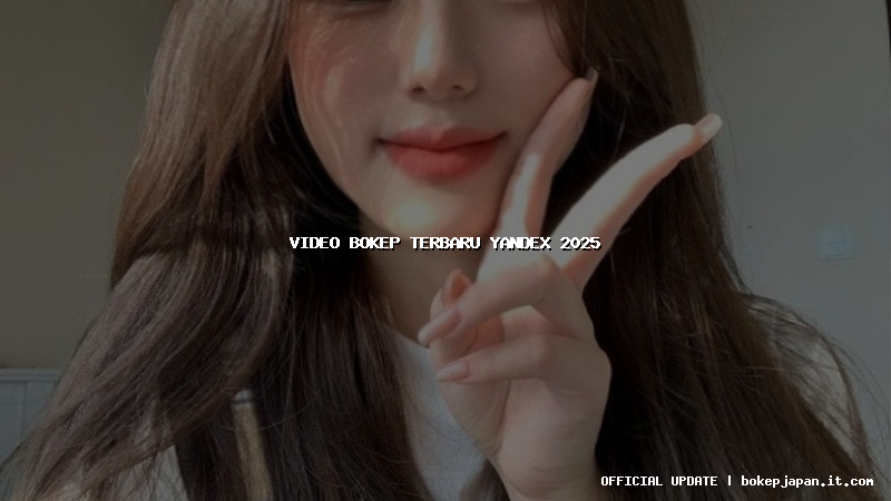 video bokep terbaru yandex 2025