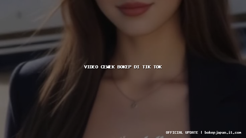video cewek bokep di tik tok