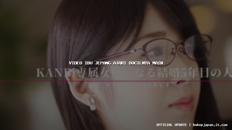 video ibu jepang ajari bocilnya main video ibu jepang ajari bocilnya main