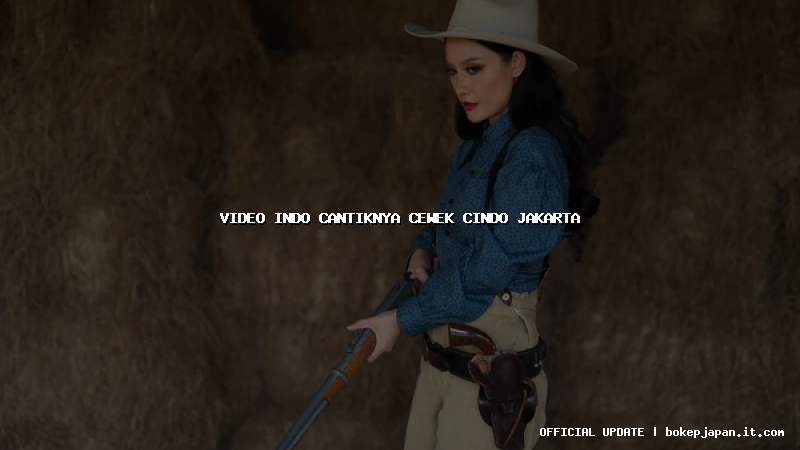 video indo cantiknya cewek cindo jakarta