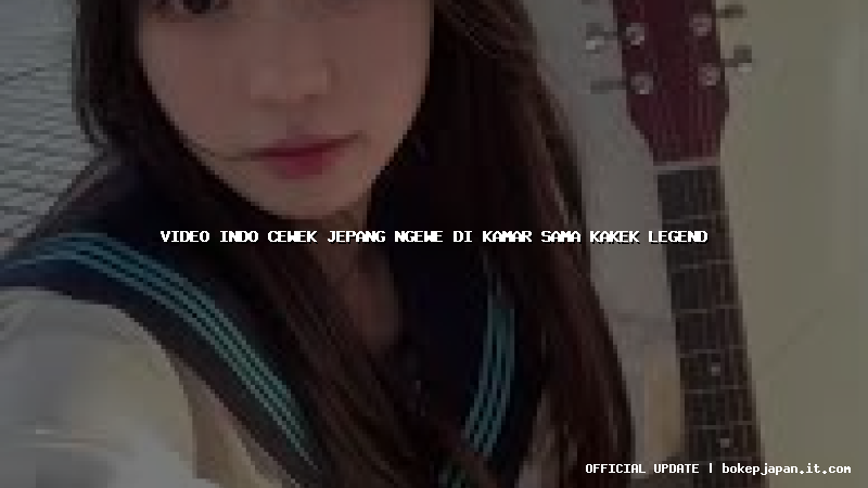 video indo cewek jepang ngewe di kamar sama kakek legend video indo cewek jepang ngewe di kamar sama kakek legend
