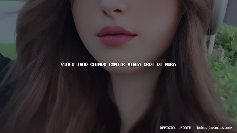 video indo chindo cantik minta crot di muka