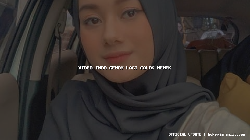 video indo gemoy lagi colok memek video indo gemoy lagi colok memek