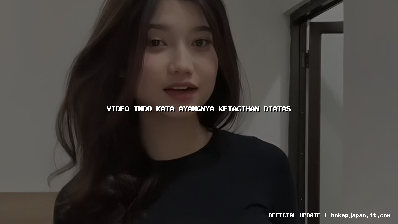 video indo kata ayangnya ketagihan diatas