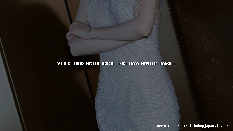 video indo masih bocil toketnya mantep banget