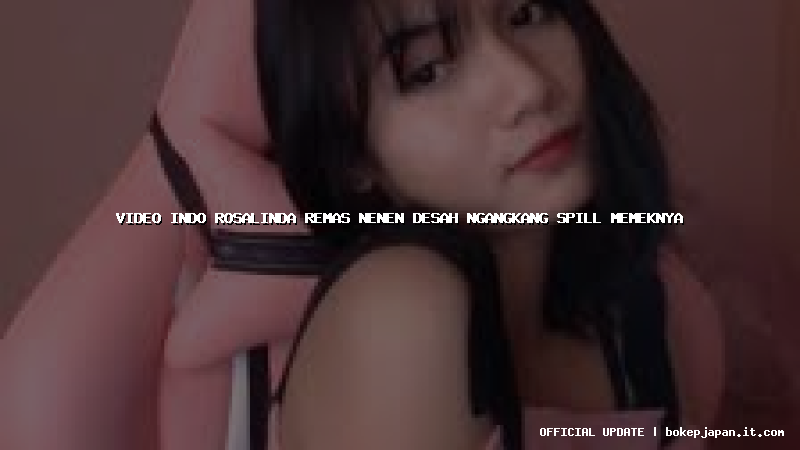 video indo rosalinda remas nenen desah ngangkang spill memeknya video indo rosalinda remas nenen desah ngangkang spill memeknya