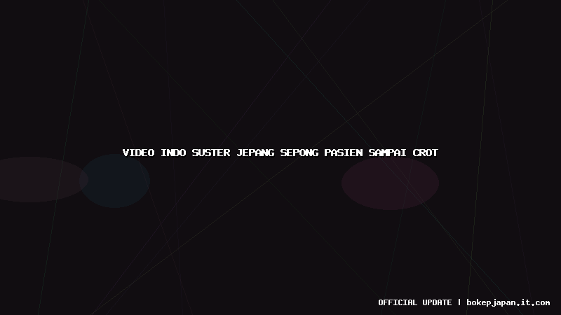 video indo suster jepang sepong pasien sampai crot