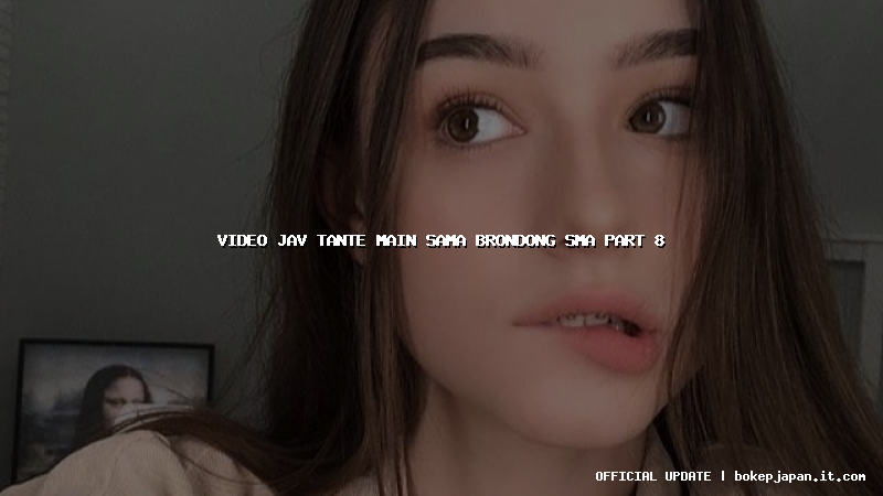 video jav tante main sama brondong sma part 8