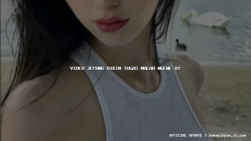 video jepang bikin tugas malah ngewe 02 video jepang bikin tugas malah ngewe 02