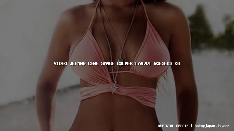 video jepang cewe sange colmek lanjut ngeseks 03