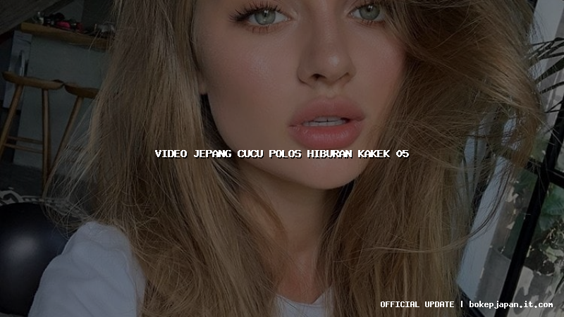 video jepang cucu polos hiburan kakek 05 video jepang cucu polos hiburan kakek 05