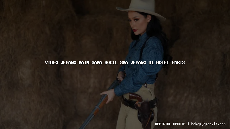 video jepang main sama bocil sma jepang di hotel part3