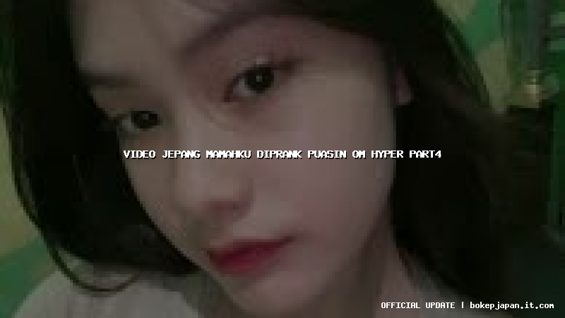 video jepang mamahku diprank puasin om hyper part4
