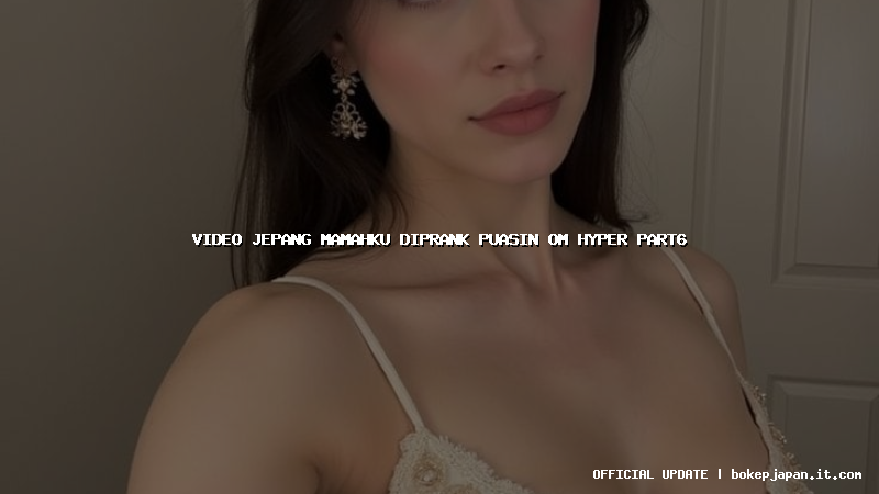video jepang mamahku diprank puasin om hyper part6