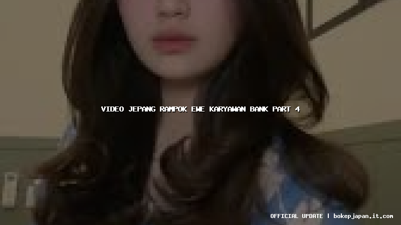 video jepang rampok ewe karyawan bank part 4