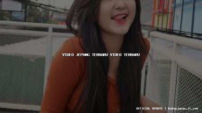 video jepang terbaru video terbaru video jepang terbaru video terbaru