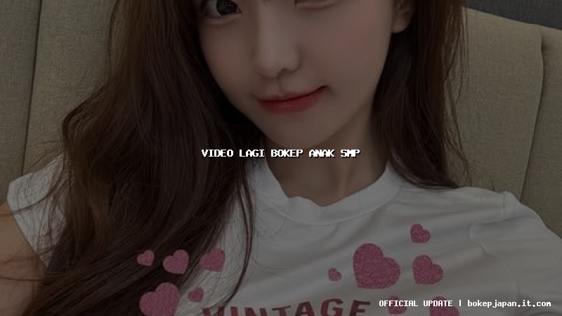 video lagi bokep anak smp