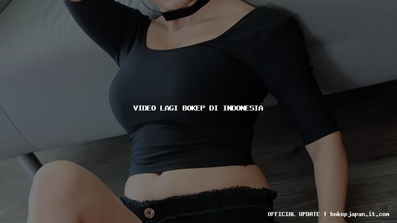 video lagi bokep di indonesia video lagi bokep di indonesia
