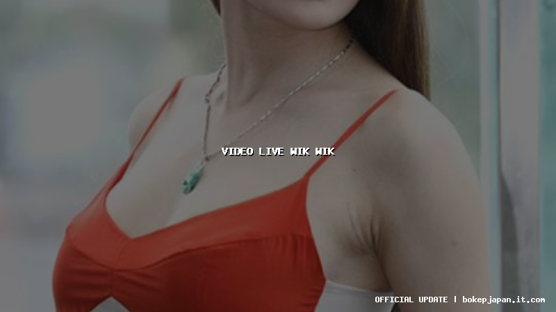 video live wik wik