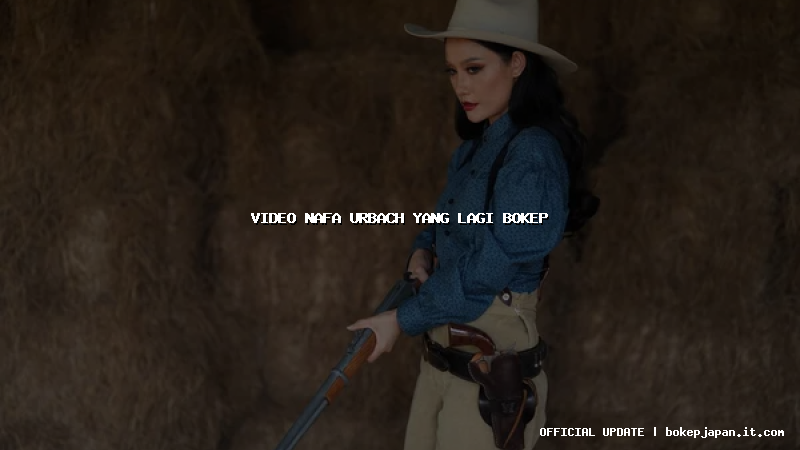 video nafa urbach yang lagi bokep video nafa urbach yang lagi bokep