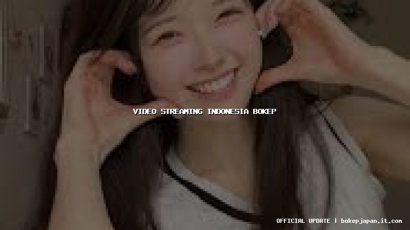 video streaming indonesia bokep video streaming indonesia bokep