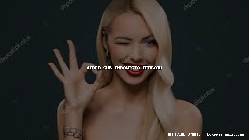 video sub indonesia terbaru video sub indonesia terbaru
