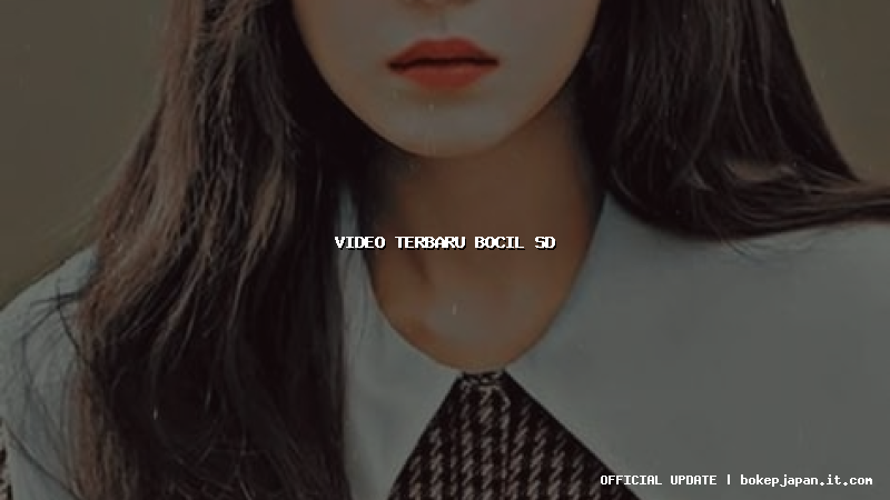 video terbaru bocil sd