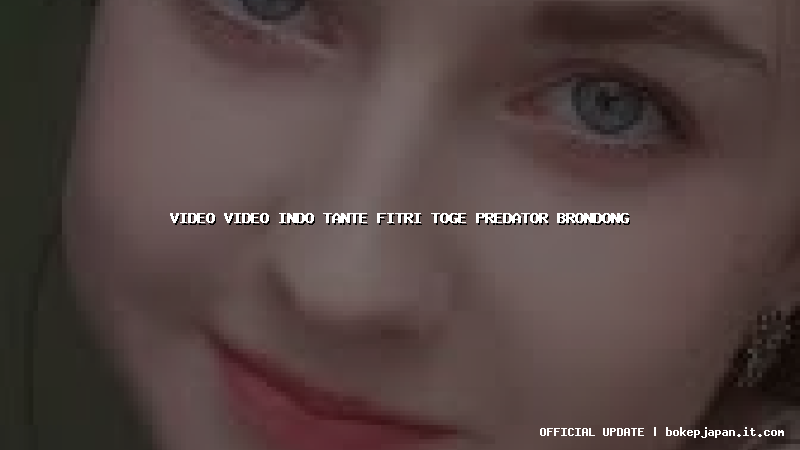 video video indo tante fitri toge predator brondong