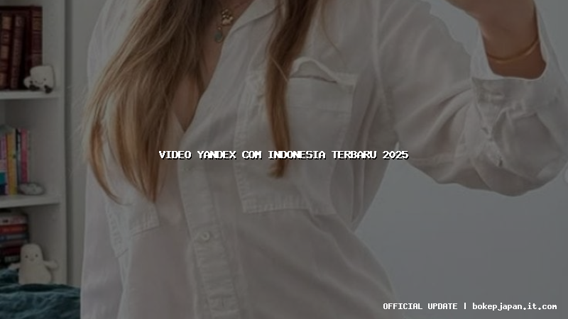 video yandex com indonesia terbaru 2025