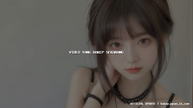 video yang bokep sekarang