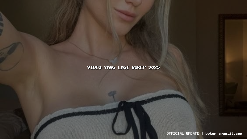 video yang lagi bokep 2025 video yang lagi bokep 2025