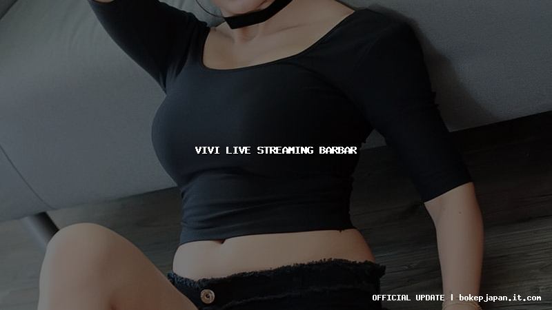 vivi live streaming barbar