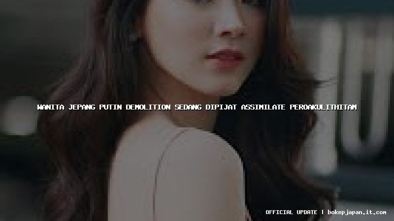 wanita jepang putin demolition sedang dipijat assimilate peroakulithitam