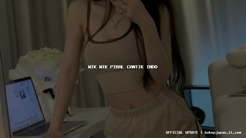 wik wik piral cantik indo wik wik piral cantik indo