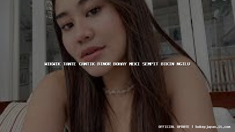 wikwik tante cantik binor bohay meki sempit bikin ngilu