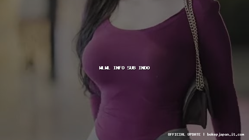 wlwl info sub indo wlwl info sub indo