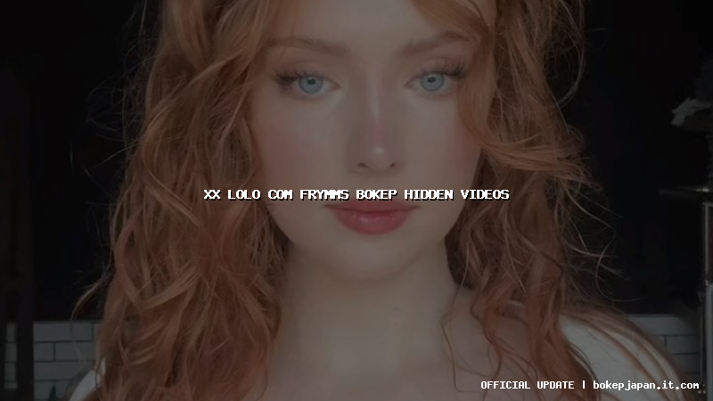xx lolo com frymms bokep hidden videos xx lolo com frymms bokep hidden videos