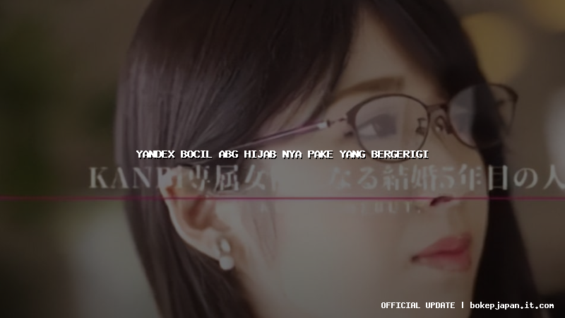 yandex bocil abg hijab nya pake yang bergerigi