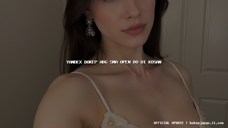 yandex bokep abg sma open bo di kosan yandex bokep abg sma open bo di kosan