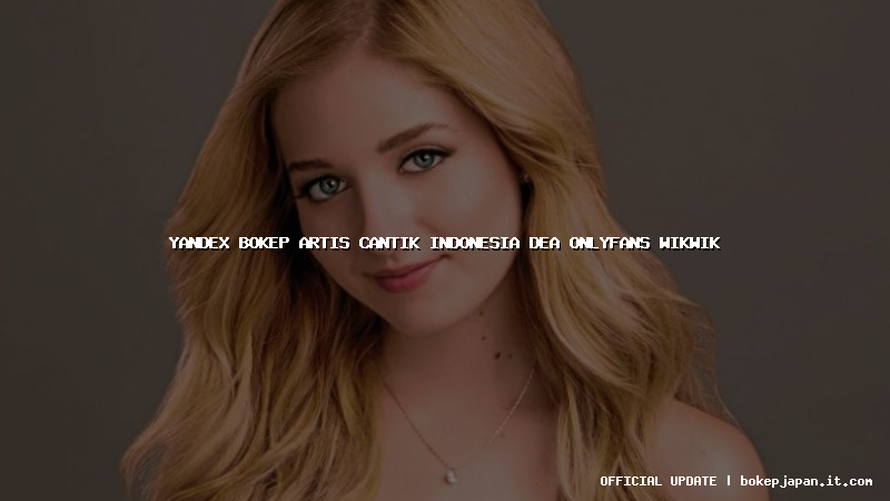 yandex bokep artis cantik indonesia dea onlyfans wikwik yandex bokep artis cantik indonesia dea onlyfans wikwik