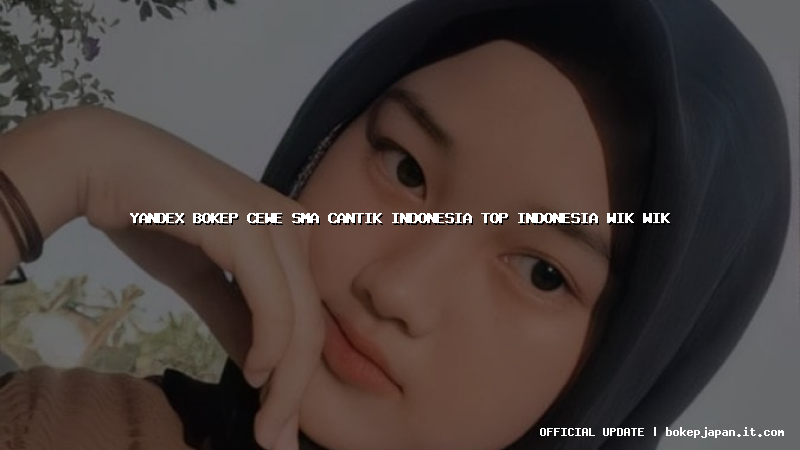 yandex bokep cewe sma cantik indonesia top indonesia wik wik yandex bokep cewe sma cantik indonesia top indonesia wik wik